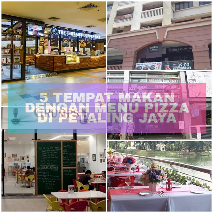 5 Tempat Makan dengan Menu Pizza Terbaik di Petaling Jaya